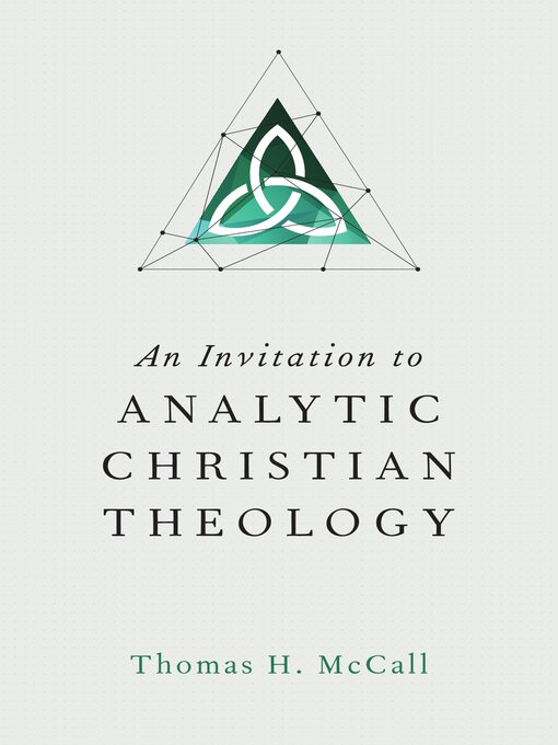 Title details for An Invitation to Analytic Christian Theology by Thomas H. McCall - Available
